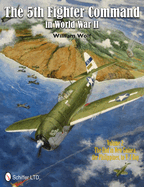 The 5th Fighter Command in World War II Vol. 2: The End in New Guinea, the Philippines, to V-J Day