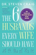 The 6 Husbands Every Wife Should Have: How Couples Who Change Together Stay Together