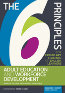 The 6 Principles for Exemplary Teaching of English Learners: Adult Education and Workforce Development