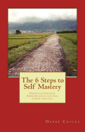 The 6 Steps to Self Mastery: Develop an Internal Power Practice that will change your life.