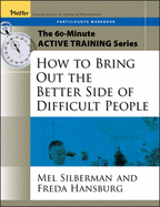 The 60-Minute Active Training Series: How to Bring Out the Better Side of Difficult People, Leader's Guide