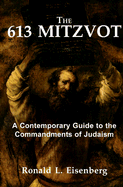 The 613 Mitzvot: A Contemporary Guide to the Commandments of Judaism