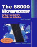 The 68000 Microprocessor: Hardware and Software Principles and Applications - Antonakos, James L