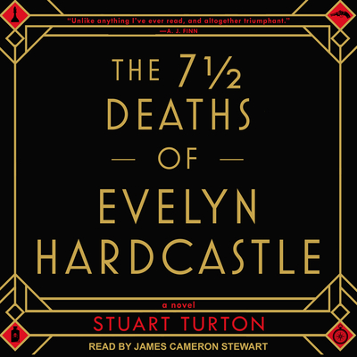 The 7 1/2 Deaths of Evelyn Hardcastle - Turton, Stuart, and Stewart, James Cameron (Narrator)