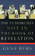 The 7 Churches Not in the Book of Revelation - Perry, John, and Mims, Gene