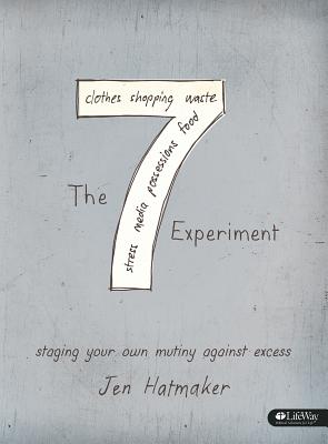 The 7 Experiment - Bible Study Book: Staging Your Own Mutiny Against Excess - Hatmaker, Jen