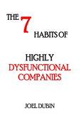 The 7 Habits of Highly Dysfunctional Companies