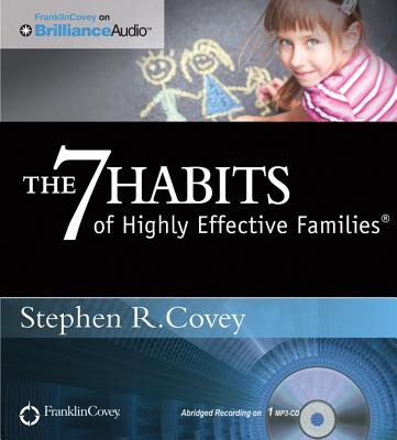 The 7 Habits of Highly Effective Families - Covey, Stephen R, Dr. (Read by)