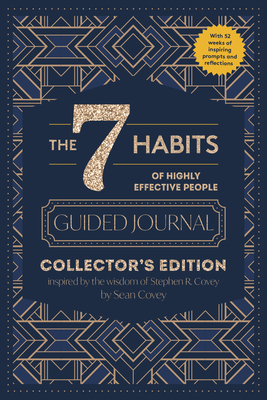 The 7 Habits of Highly Effective People: Guided Journal: Collector's Edition - Covey, Stephen R, and Covey, Sean