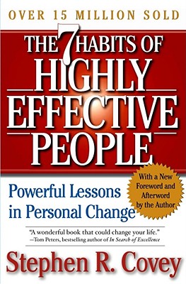 The 7 Habits of Highly Effective People: Powerful Lessons in Personal Change - Covey, Stephen R, Dr.