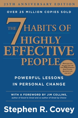 The 7 Habits of Highly Effective People: Powerful Lessons in Personal Change - Covey, Stephen R, Dr.