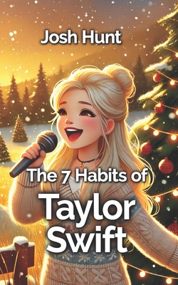 The 7 Habtis of Taylor Swift - Hunt, Josh