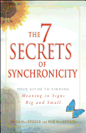 The 7 Secrets of Synchronicity: Your Guide to Finding Meaning in Coincidences Big and Small
