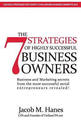 The 7 Strategies of Highly Successful Business Owners - George, Bill (Foreword by), and Hanes, Jacob M