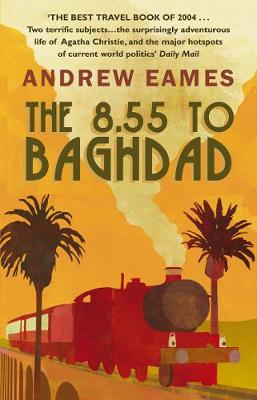 The 8.55 to Baghdad - Eames, Andrew