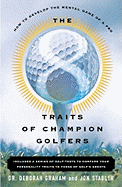 The 8 Traits of Champion Golfers: How to Develop the Mental Game of a Pro