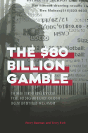 The $80 Billion Gamble: The Inside Story of How A Suspicious Ticket, Hot Dogs and Bigfoot Foiled the Biggest Lottery Fraud in U.S. History