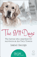 The 9/11 Dogs: The Heroes Who Searched for Survivors at Ground Zero