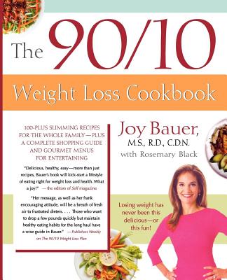The 90/10 Weight Loss Cookbook: 100-Plus Slimming Recipes for the Whole Family - Plus a Complete Shopping Guide and Gourmet Menus for Entertaining - Bauer, Joy, M.S., R.D., and Black, Rosemary