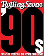 The '90s: The Inside Stories from the Decade That Rocked
