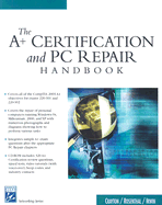 The A+ Certification and PC Repair Handbook
