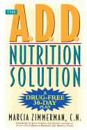 The A.D.D. Nutrition Solution: A Drug-Free 30 Day Plan