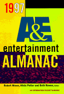 The A & E Entertainment Almanac - Potter, Alicia (Editor), and Rowen, Beth (Editor), and Moses, Robert (Editor)