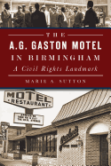The A.G. Gaston Motel in Birmingham: A Civil Rights Landmark