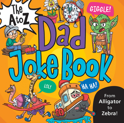 The A to Z Dad Joke Book - 