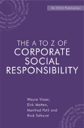 The A to Z of Corporate Social Responsibility: A Complete Reference Guide to Concepts, Codes and Organisations