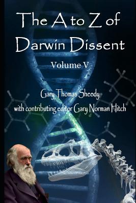 The A to Z of Darwin Dissent: Volume V - Hitch, Gary Norman (Editor), and Sheedy, Gary Thomas