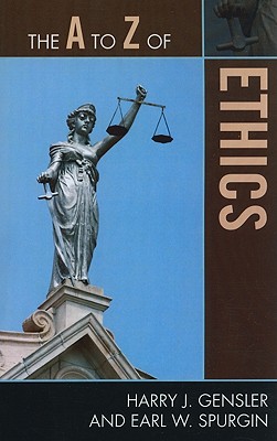 The A to Z of Ethics - Gensler, Harry J, and Spurgin, Earl