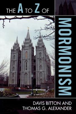 The A to Z of Mormonism - Bitton, Davis, and Alexander, Thomas G