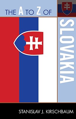 The A to Z of Slovakia - Kirschbaum, Stanislav J