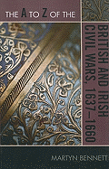 The A to Z of the British and Irish Civil Wars 1637-1660