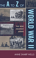 The A to Z of World War II: The War Against Japan