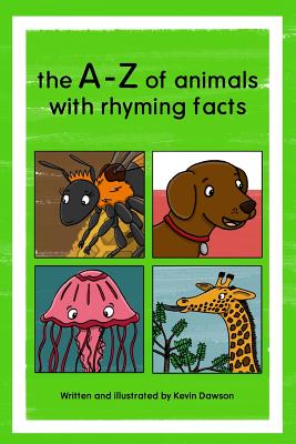 The A-Z of animals with rhyming facts - Dawson, Kevin