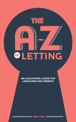 The A-Z of Letting: An (un)official guide for landlords and tenants - Olet