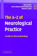 The A-Z of Neurological Practice: A Guide to Clinical Neurology