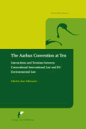 The Aarhus Convention at Ten: Interactions and Tensions Between Conventional International Law and Eu Environmental Law