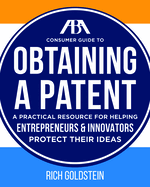 The ABA Consumer Guide to Obtaining a Patent