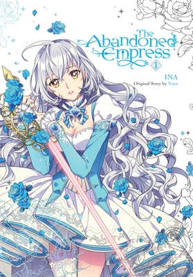 The Abandoned Empress, Vol. 1 (comic) - Yuna, and iNA (Artist)