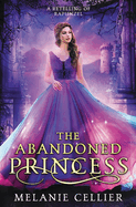 The Abandoned Princess: A Retelling of Rapunzel