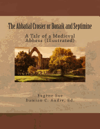 The Abbatial Crosier or Bonaik and Septimine: A Tale of a Medieval Abbess (Illustrated)
