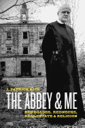 The Abbey & Me: Renegades, Rednecks, Real Estate & Religion