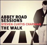 The Abbey Road Sessions/The Walk - Steven Curtis Chapman