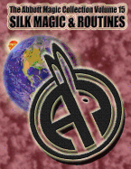 The Abbott Magic Collection Volume 15: Silk Magic & Routines