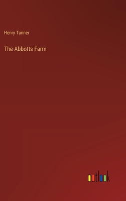 The Abbotts Farm - Tanner, Henry