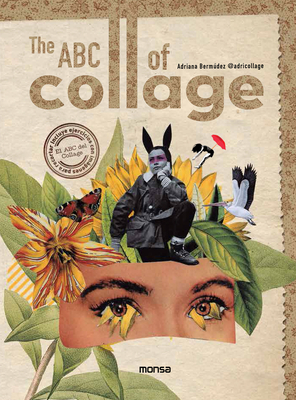 The ABC of Collage - Bermdez, Adriana