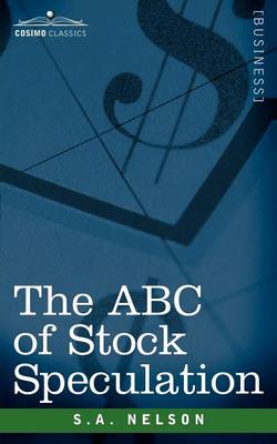 The ABC of Stock Speculation - Nelson, S a